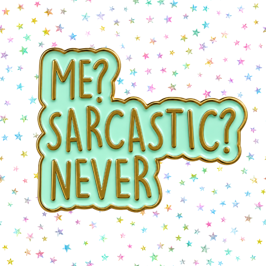 Me Sarcastic? Never - Enamel Pin