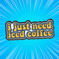 I Just Need Iced Coffee- Enamel Pin