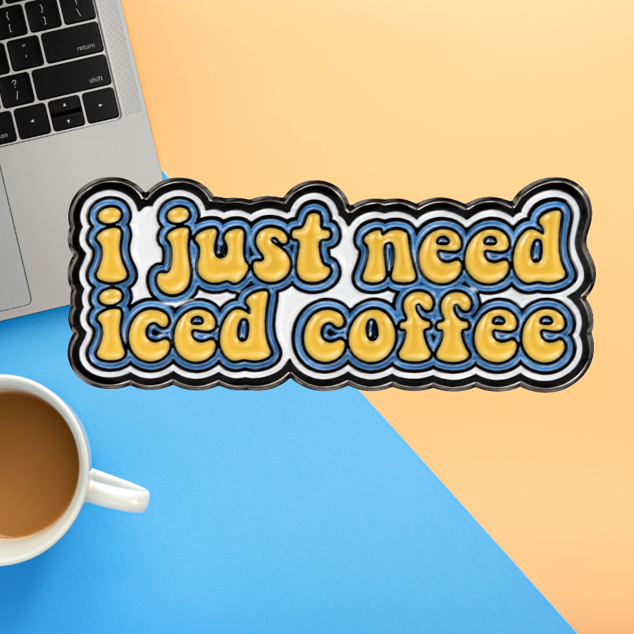I Just Need Iced Coffee- Enamel Pin