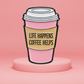 Life Happens, Coffee Helps - Enamel Pin