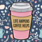 Life Happens, Coffee Helps - Enamel Pin
