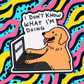 I Don't Know What I'm Doing - Working Dog Enamel Pin