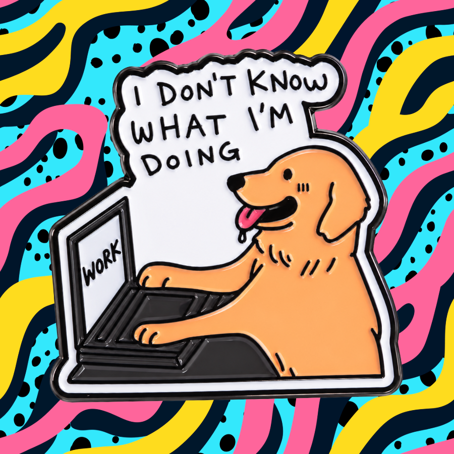 I Don't Know What I'm Doing - Working Dog Enamel Pin