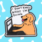 I Don't Know What I'm Doing - Working Dog Enamel Pin