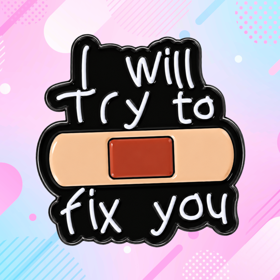 I Will Try to Fix You - Enamel Pin