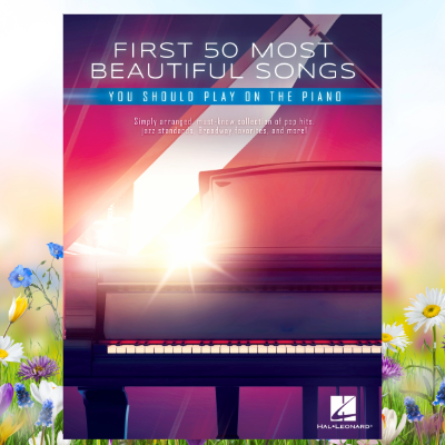 First 50 Most Beautiful Songs You Should Play on the Piano (New Release)
