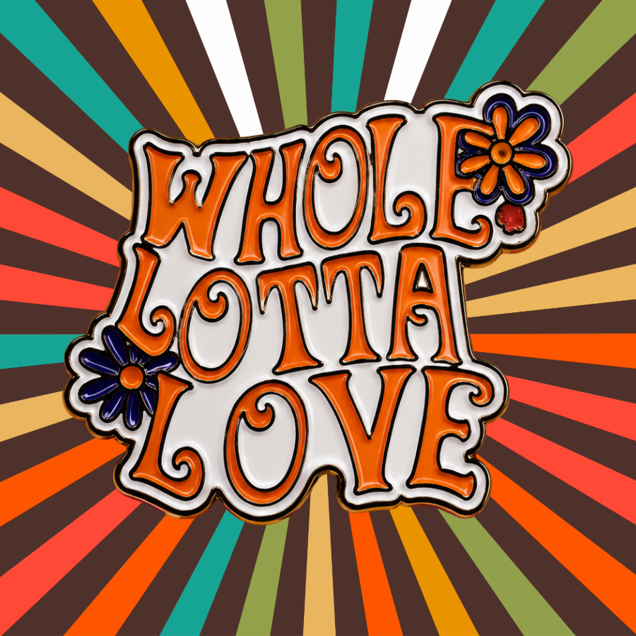 Whole Lotta Love - Enamel Pin