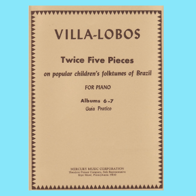 Heitor Villa-Lobos – Ten Pieces on Popular Brazilian Children’s Songs Piano Solo Book
