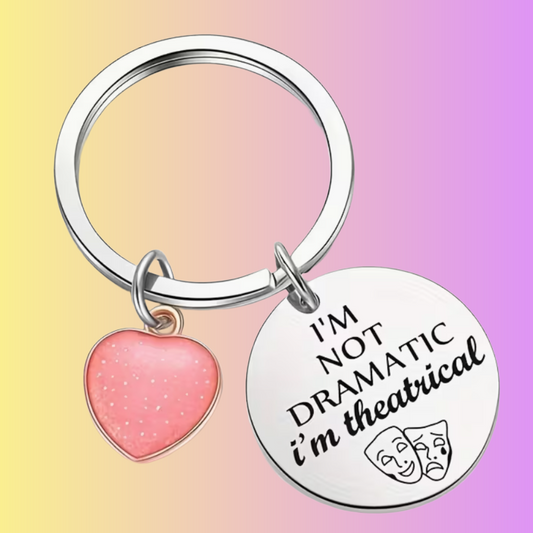 I'm Not Dramatic, I'm Theatrical - Keychain
