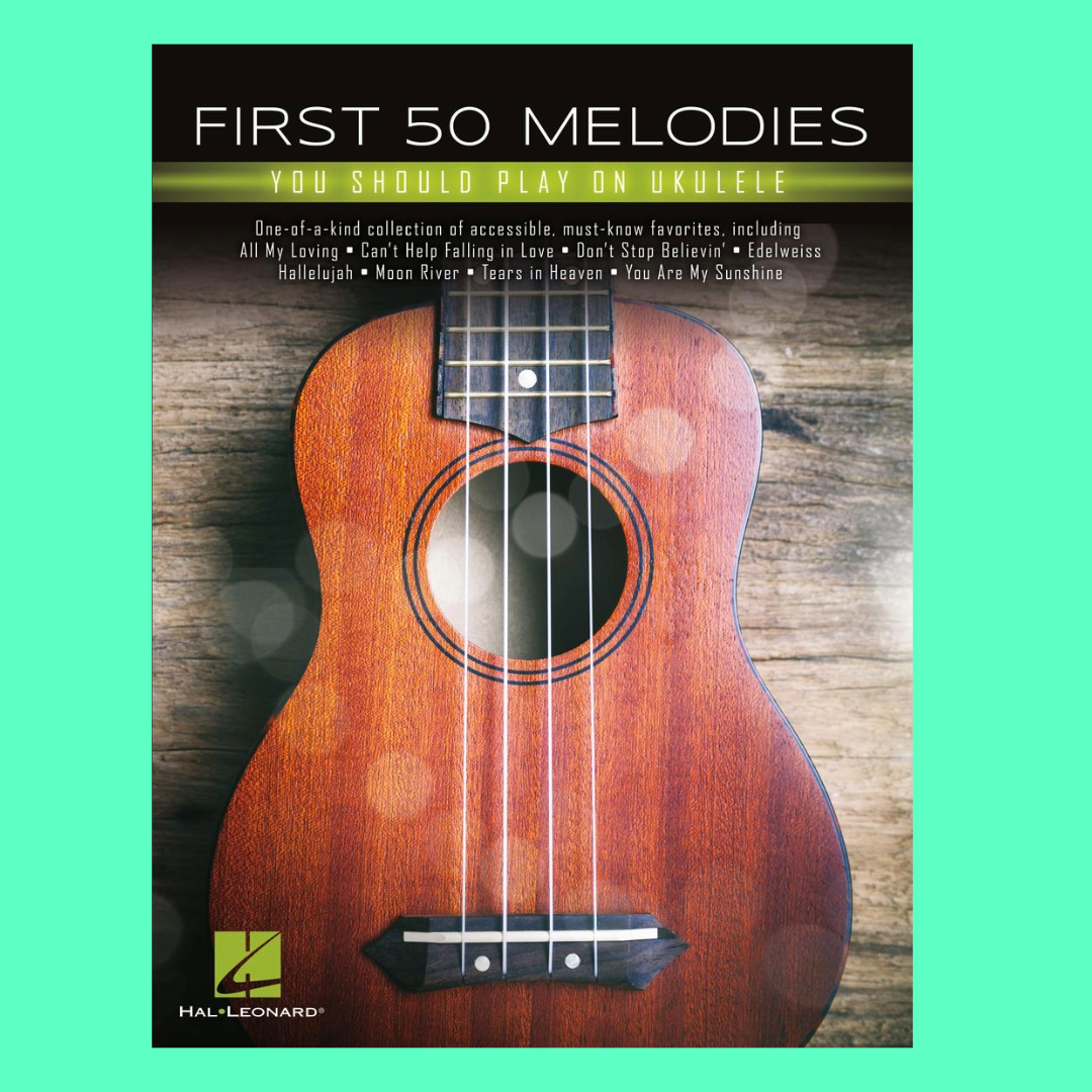 First 50 Melodies You Should Play On Ukulele Songbook