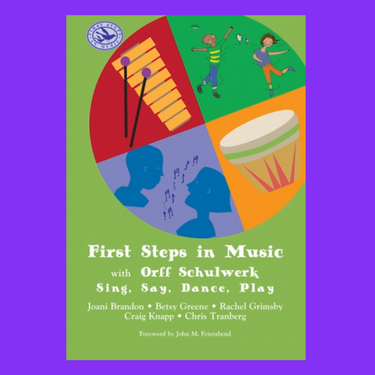 First Steps in Music with Orff Schulwerk - Sing, Say, Dance, Play Book