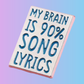 My Brain is 90% Song Lyrics Enamel Pin