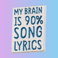 My Brain is 90% Song Lyrics Enamel Pin