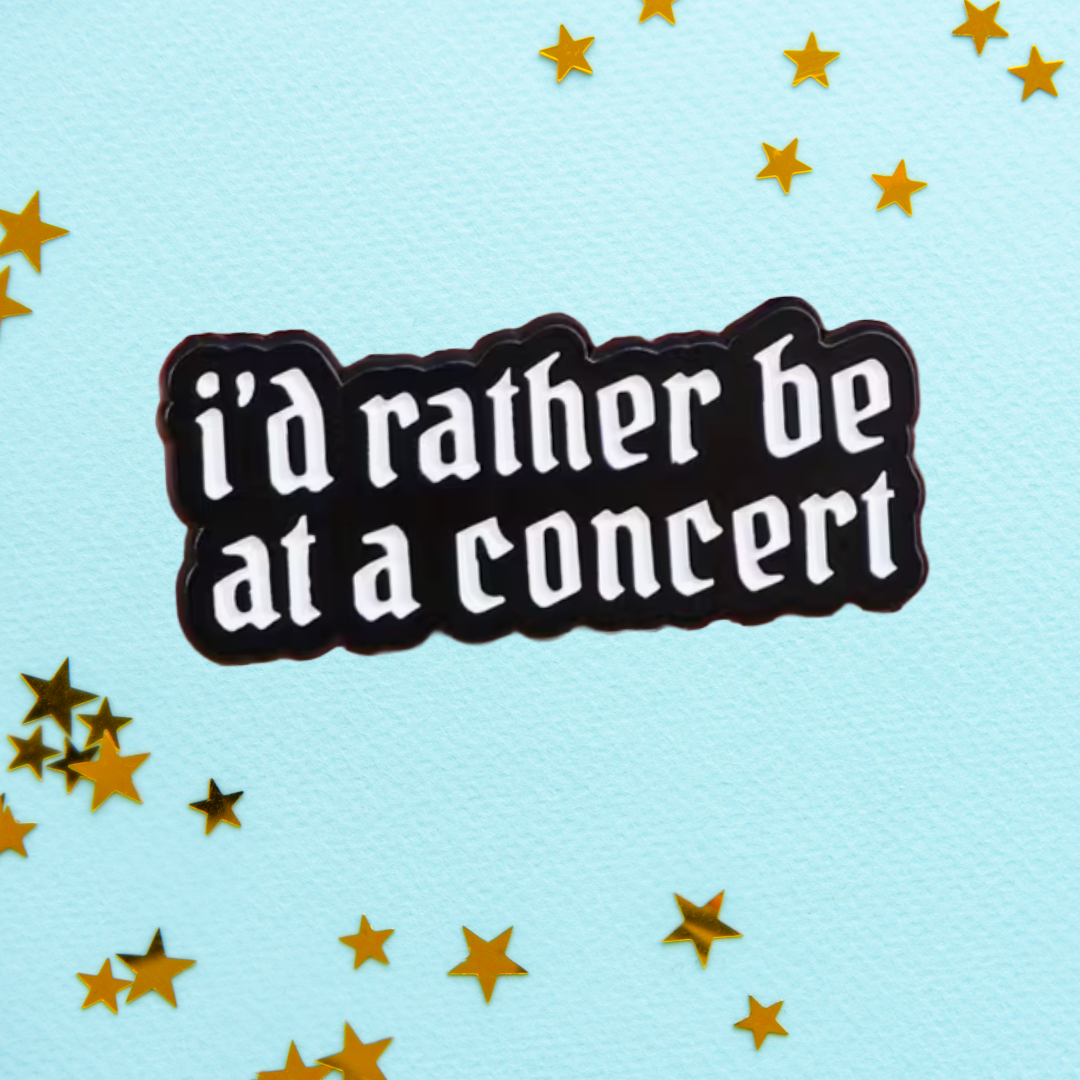 I'd Rather Be at a Concert - Enamel Pin