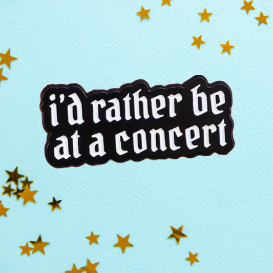 I'd Rather Be at a Concert - Enamel Pin