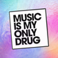 Music is My Only Drug - Enamel Pin