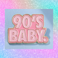90's Baby Enamel Pin (Pink) 3.0cm x 2.2cm