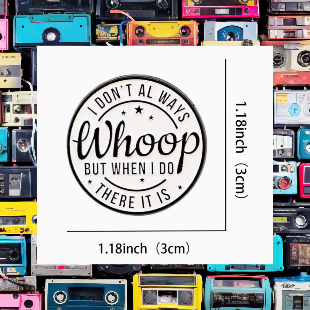 I'd Don't Always Whoop - Funny Enamel Pin -3.0cm x 3.0cm