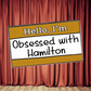 Hello, I'm Obsessed with Hamilton Musical Enamel Pin (3.0cm x 1.8cm)