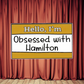 Hello, I'm Obsessed with Hamilton Musical Enamel Pin (3.0cm x 1.8cm)