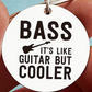 Bass It's Like Guitar but Cooler- Stainless Steel Keyring (3.0cm x 3.0cm)