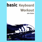 John Dutton - Basic Keyboard Workout Book (A Guide to Mastering Keyboard Technique and more)