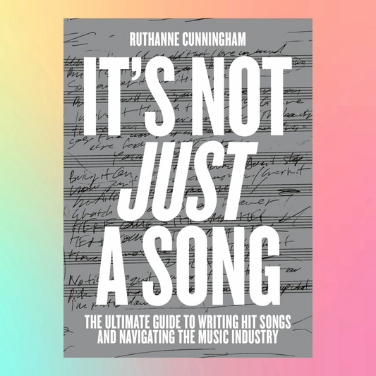 Ruthanne Cunningham - It's Not Just a Song Book - The Ultimate Guide to Writing Hit Songs
