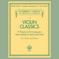 Violin Classics Intermediate To Advanced Level-Violin and Piano- 19 Pieces by 10 Composers