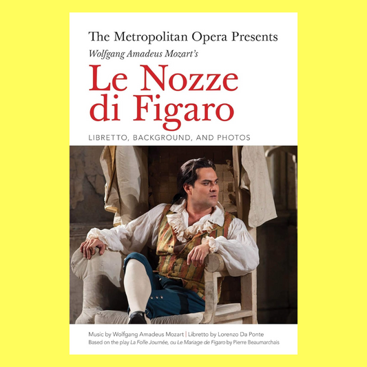 The Metropolitan Opera Presents: Wolfgang Amadeus Mozart's Le Nozze di Figaro Book