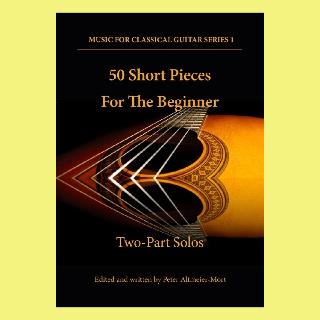 50 Short Pieces For The Beginner Two Part Solos- Classical Guitar Series 1 Book