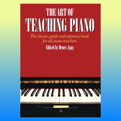 Denise Agay - The Art Of Teaching Piano Book (500 Page Reference/Guide)