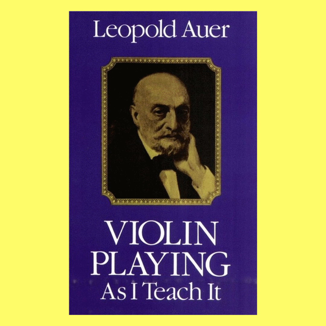 Leopold Auer - Violin Playing As I Teach It Book