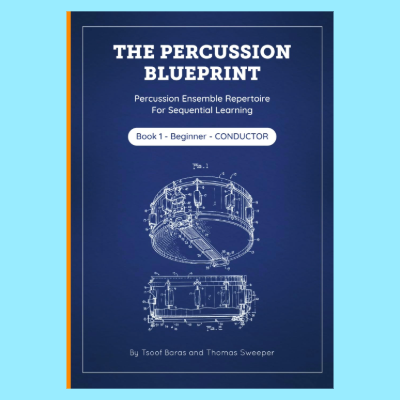 The Percussion Blueprint: Curriculum & Music - Conductor Book 1 (19 Ensemble Pieces)