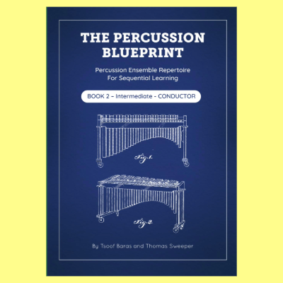 The Percussion Blueprint: Curriculum & Music - Conductor Book 2 (25 Ensemble Pieces)