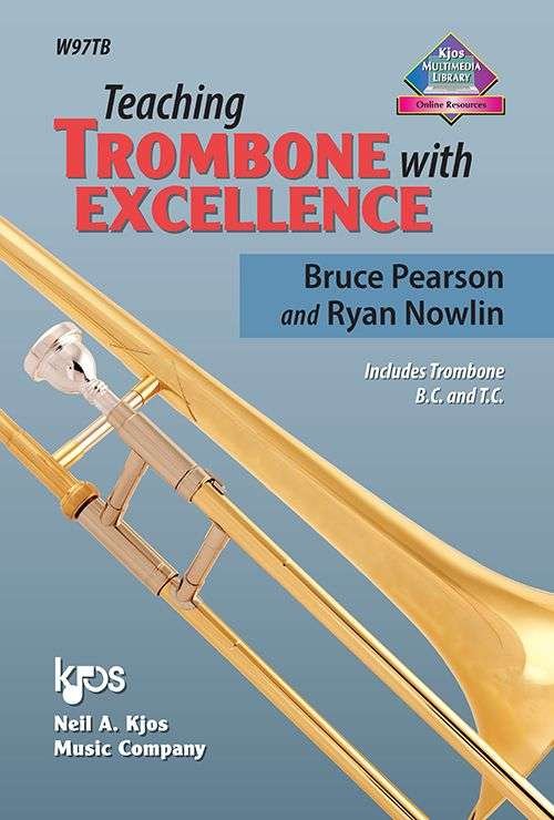 Teaching Trombone With Excellence - Neil A. Kjos Music Company