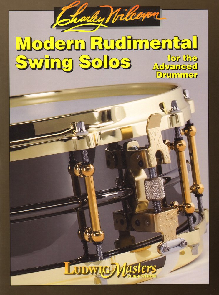 Charlie Wilcoxon - Modern Rudimental Swing Solos For The Advanced Drummer Book