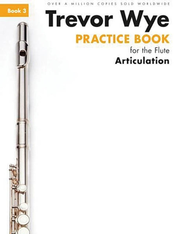 Trevor Wye - Practice Book for the Flute Book 3 (Articulation) Revised Edition