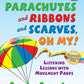 Parachutes and Ribbons and Scarves, Oh My- Teacher's Classroom Pack