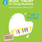 Music Theory For Young Musicians - Grade 2 Book (Revised Edition)