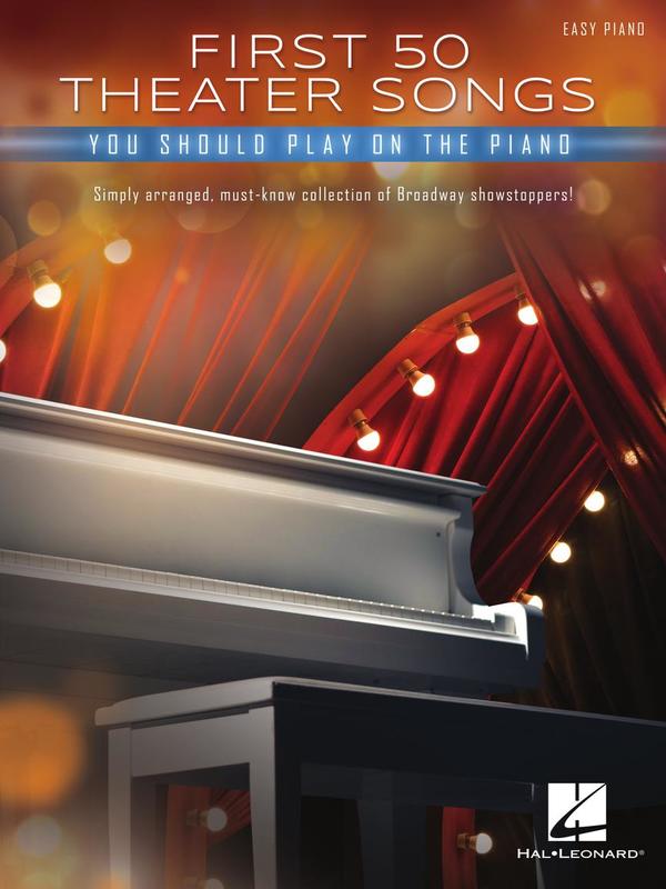 First 50 Theater Songs You Should Play on Piano - Easy Piano Book