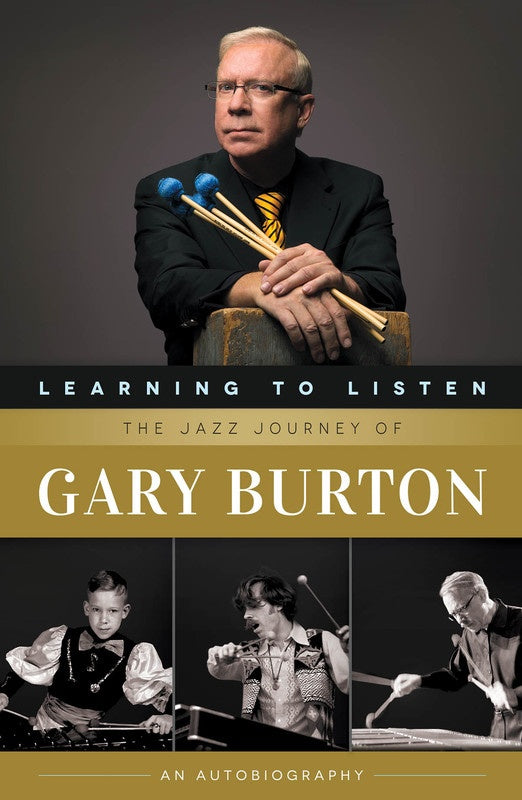 Learning To Listen The Jazz Journey Of Gary Burton
