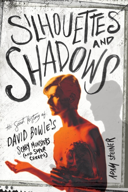 Silhouettes And Shadows Secret History David Bowie