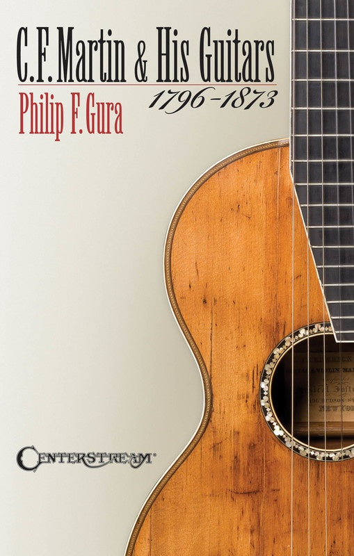 CF Martin & His Guitars 1796-1873 Book