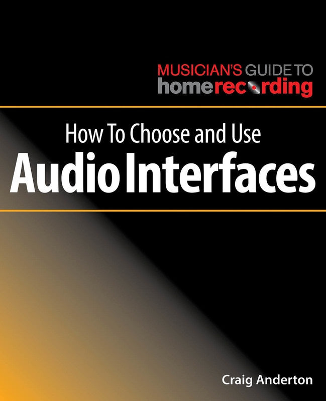 How To Choose And Use Audio Interfaces Book