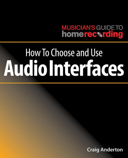 How To Choose And Use Audio Interfaces Book
