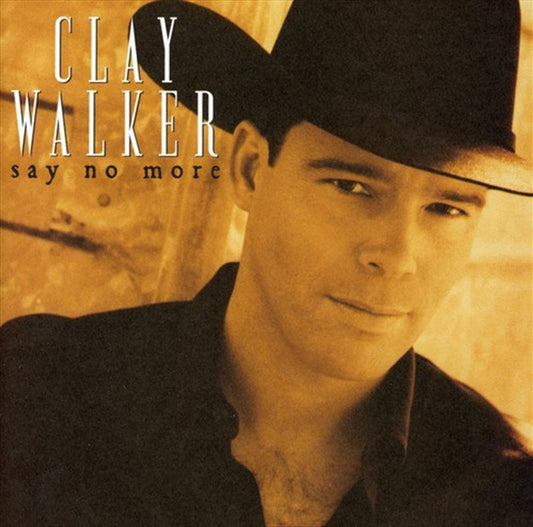 Clay Walker - Say No More CD