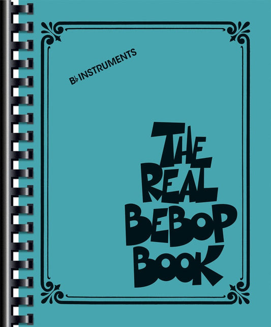 The Real Bebop Book - B Flat Instruments (200 Songs)
