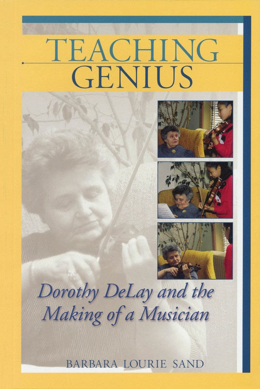 Teaching Genius Dorothy Delay & The Making Of A