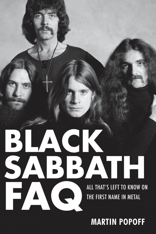 Black Sabbath FAQ's - All That's Left to Know on the First Name in Metal Book