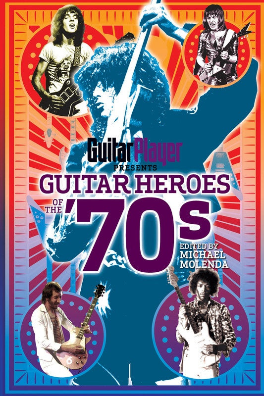 Guitar Player Presents Guitar Heroes Of The 70S